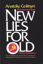 New Lies For Old, by Anatoly Golitsyn, An ex KGB officer warns how communist deception threathens survival of the West